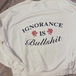 The Mayfair Group "Ignorance Is Bullshit" White Crew.